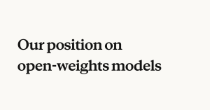 Our position on open-weights models  Anthropic