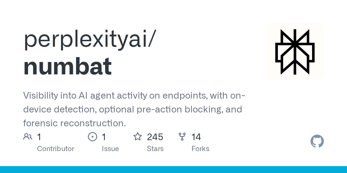 perplexityai/numbat: Visibility into AI agent activity on endpoints, with on-device detection, optional pre-action blocking, and forensic reconstruction. · GitHub