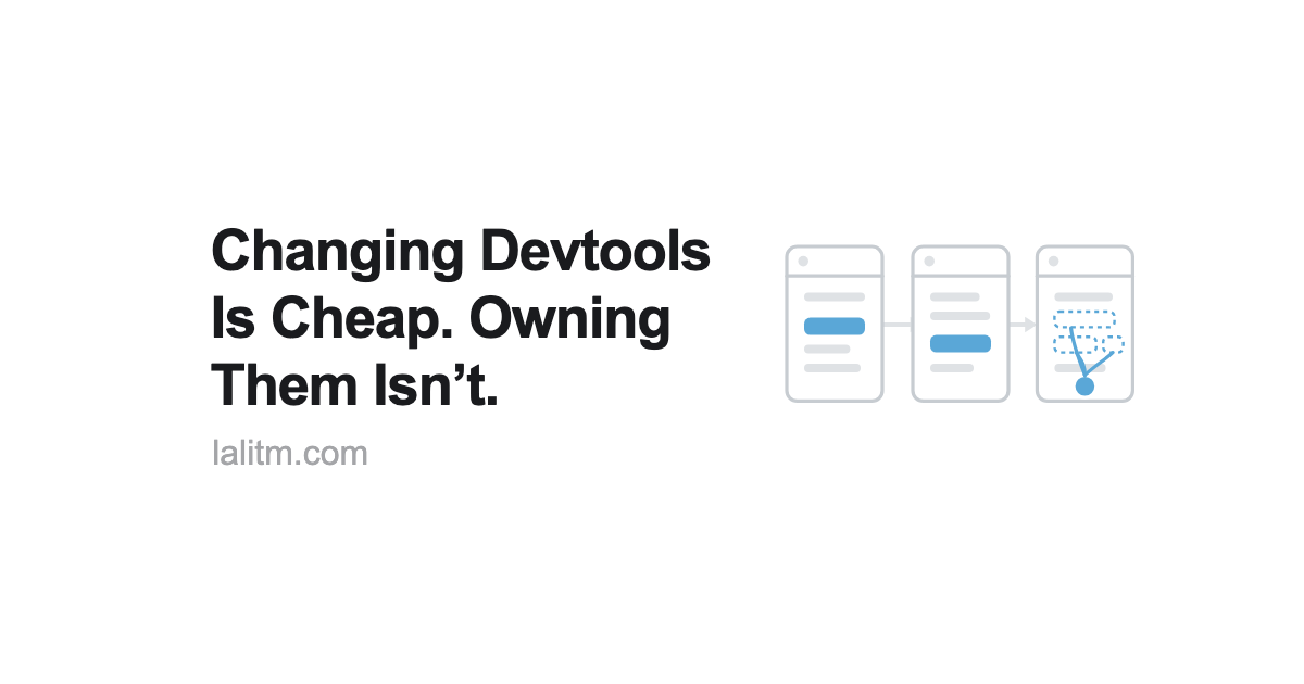 Changing Devtools Is Cheap. Owning Them Isn’t.