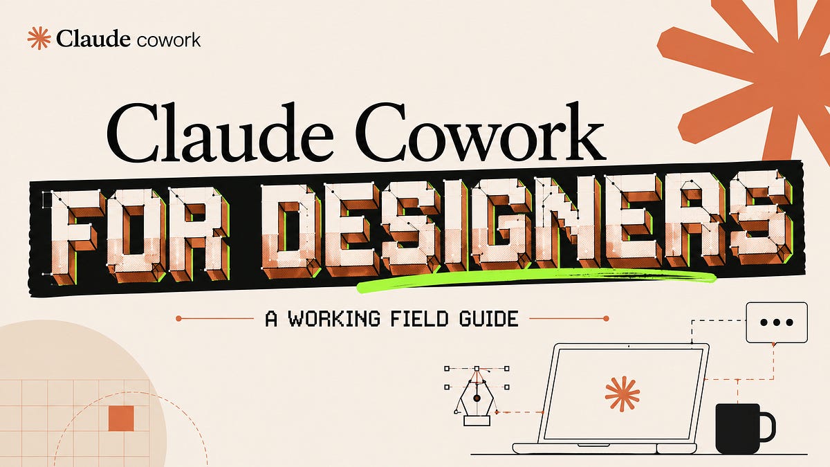 Claude Cowork for Designers: A Working Field Guide