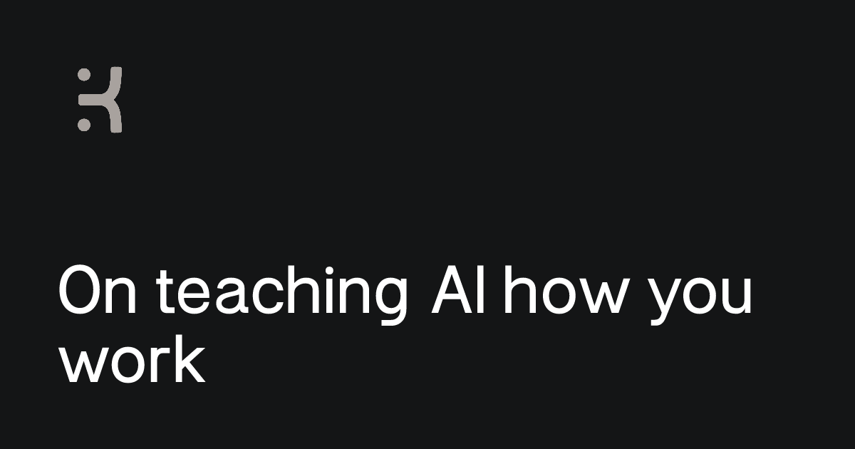 Karl Koch | On teaching AI how you work
