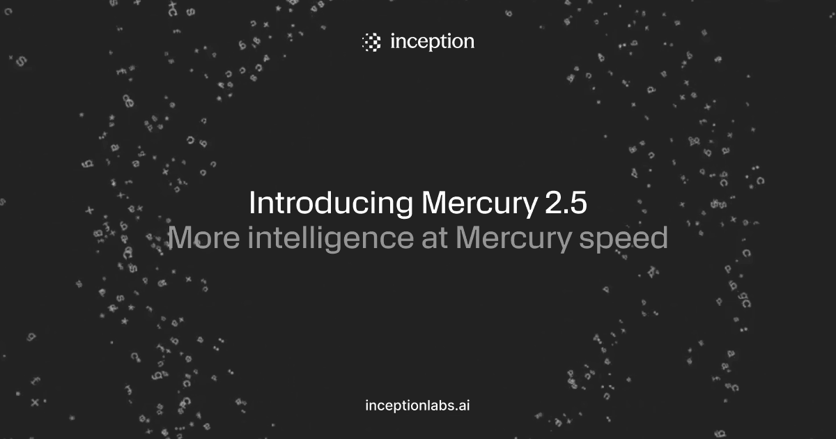 Introducing Mercury 2.5 – Inception